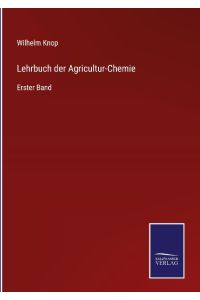 Lehrbuch der Agricultur-Chemie  - Erster Band
