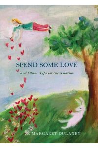 Spend Some Love  - And other tips on incarnation