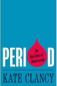 Period  - The Real Story of Menstruation