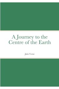 A Journey to the Centre of the Earth  - by Jules Verne