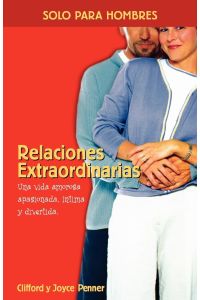 Relaciones Extraordinarias  - Una Vida Amorosa Apasionada, Intima y Divertida