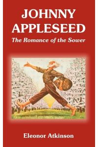 Johnny Appleseed  - The Romance of the Sower