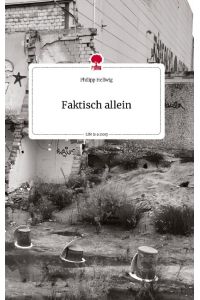 Faktisch allein. Life is a Story - story. one