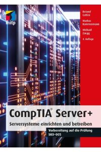 CompTIA Server+  - Serversysteme einrichten und betreiben.Vorbereitung auf die Prüfung SKO-005