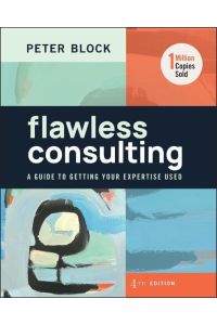 Flawless Consulting  - A Guide to Getting Your Expertise Used