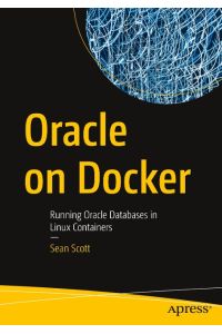 Oracle on Docker  - Running Oracle Databases in Linux Containers