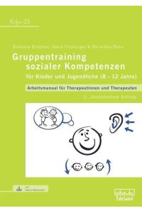 Gruppentraining sozialer Kompetenzen für Kinder und Jugendliche (8-12 Jahre)  - Arbeitsmanual für Therapeutinnen und Therapeuten