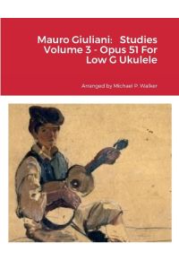 Mauro Giuliani  - Studies Volume 3 - Opus 51 For Low G Ukulele