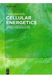 Cellular Energetics  - Thermodynamics of Cycling Between Coupled Reactions