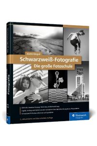 Schwarzweiß-Fotografie  - Praxiswissen zu monochromen Bildern. Digital, analog und hybrid