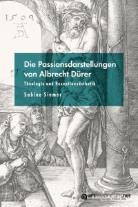 Die Passionsdarstellungen von Albrecht Dürer  - Theologie und Rezeptionsästhetik