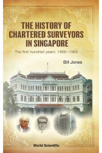 The History of Chartered Surveyors in Singapore  - The First Hundred Years: 1868-1968