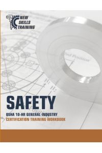 SAFETY  - OSHA 10-HR GENERAL INDUSTRY CERTIFICATION TRAINING  WORKBOOK