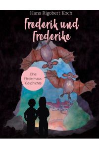 Frederik und Frederike  - Eine Fledermaus-Geschichte