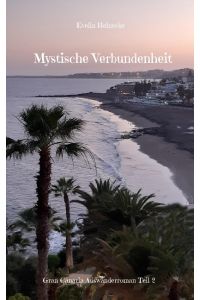 Mystische Verbundenheit  - Gran Canaria Auswanderroman Teil 2