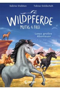 Wildpferde - mutig und frei (Band 1) - Lunas großes Abenteuer  - Durchstreife die Prärie mit Mustang Luna! - Eine abenteuerliche Pferdegeschichte zum Selberlesen ab 7 Jahren