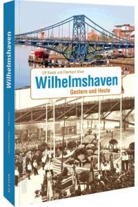 Wilhelmshaven  - Gestern und Heute