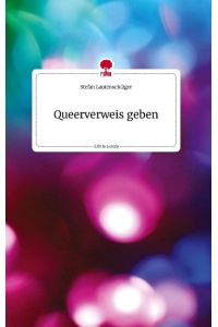 Queerverweis geben . Life is a Story - story. one