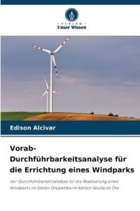 Vorab-Durchführbarkeitsanalyse für die Errichtung eines Windparks  - Vor-Durchführbarkeitsanalyse für die Realisierung eines Windparks im Sektor Oropamba im Kanton Sevilla de Oro