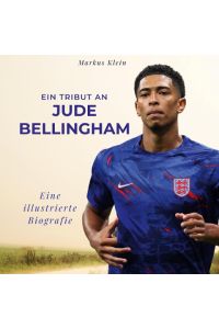 Ein Tribut an Jude Bellingham  - Eine illustrierte Biografie