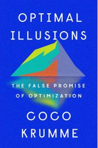 Optimal Illusions  - The False Promise of Optimization