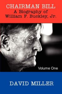 Chairman Bill  - A Biography of William F. Buckley, Jr.