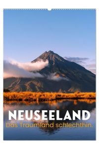 Neuseeland - Das Traumland schlechthin. (Wandkalender 2024 DIN A2 hoch), CALVENDO Monatskalender  - Eine atemberaubende Reise durch Neuseeland.