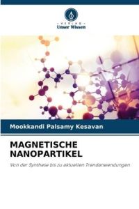 MAGNETISCHE NANOPARTIKEL  - Von der Synthese bis zu aktuellen Trendanwendungen
