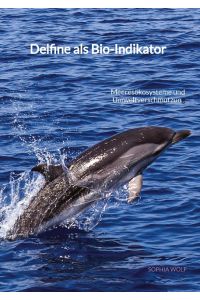 Delfine als Bio-Indikator  - Meeresökosysteme und Umweltverschmutzung