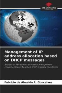 Management of IP address allocation based on DHCP messages  - Analysis of IPv4 address allocation management implementations based on DHCP message monitoring