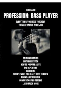 Profession  - Bass Player: Everything you need to know to be a professional musician