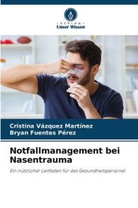 Notfallmanagement bei Nasentrauma  - Ein nützlicher Leitfaden für das Gesundheitspersonal