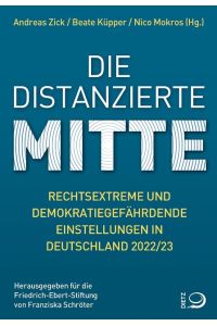 Die distanzierte Mitte  - Rechtsextreme und demokratiegefährdende Einstellungen in Deutschland 2022/23