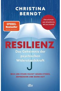 Resilienz  - Das Geheimnis der psychischen Widerstandskraft | Aktualisierte und grundlegend überarbeitete Neuausgabe