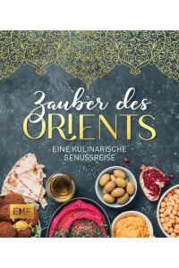 Zauber des Orients  - Eine kulinarische Genussreise von Marokko bis Israel mit Mezze, Falafeln, Hummus, Tabbouleh und mehr!