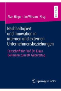 Nachhaltigkeit und Innovation in internen und externen Unternehmensbeziehungen  - Festschrift für Prof. Dr. Klaus Bellmann zum 80. Geburtstag