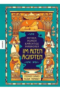 Mythen, Mumien und mächtige Pharaonen im Alten Ägypten  - Myths, Mummies and Mayhem in Ancient Egypt