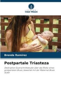 Postpartale Triasteza  - Deskriptive Querschnittsstudie über das Risiko eines postpartalen Blues, bewertet mit der Maternal Blues Scale