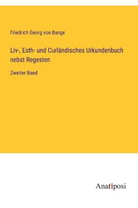 Liv-, Esth- und Curländisches Urkundenbuch nebst Regesten  - Zweiter Band