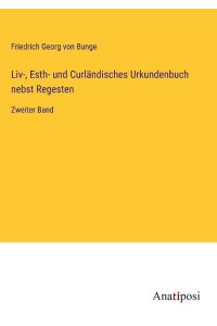 Liv-, Esth- und Curländisches Urkundenbuch nebst Regesten  - Zweiter Band