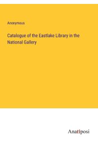 Catalogue of the Eastlake Library in the National Gallery
