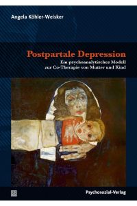 Postpartale Depression  - Ein psychoanalytisches Modell zur Co-Therapie von Mutter und Kind