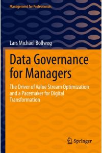 Data Governance for Managers  - The Driver of Value Stream Optimization and a Pacemaker for Digital Transformation