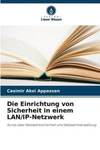 Die Einrichtung von Sicherheit in einem LAN/IP-Netzwerk  - Kurse über Netzwerksicherheit und Netzwerkverwaltung