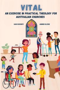 Vital  - An exercise in practical theology for Australian churches