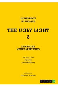 THE UGLY LIGHT 3. Lichtdesign im Theater  - Deutsche Neubearbeitung