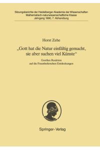 ¿Gott hat die Natur einfältig gemacht, sie aber schon viel Künste¿  - Goethes Reaktion auf die Fraunhoferschen Entdeckungen