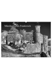 Märchenhaftes Frankreich (Wandkalender 2024 DIN A2 quer), CALVENDO Monatskalender  - Infrarotfotografie, Monochrom, schwarzweiß