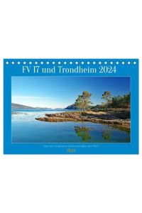 FV 17 und Trondheim (Tischkalender 2024 DIN A5 quer), CALVENDO Monatskalender  - Die nördlich von Trondheim beginnende FV 17 ist eine der schönsten Küstenstraßen der Welt