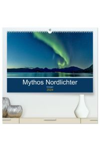 Norwegen - Mythos Nordlichter (hochwertiger Premium Wandkalender 2024 DIN A2 quer), Kunstdruck in Hochglanz  - Nordlichter, mythische Bilder von diesem großartigen Naturphänomen